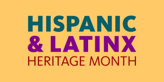 Yellow rectangle with teal, purple and red text in the center that reads: Hispanic & Latinx Heritage Month.