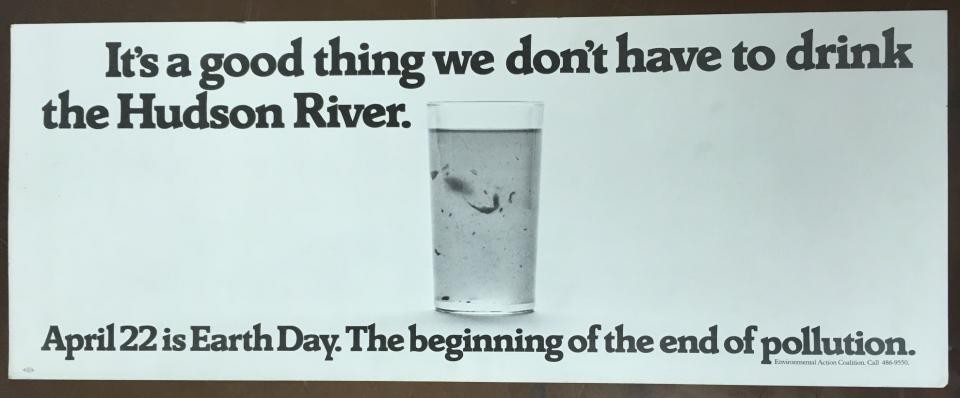 It’s a good thing we don’t have to drink the Hudson River. April 22 is Earth Day. The beginning of the end of pollution.